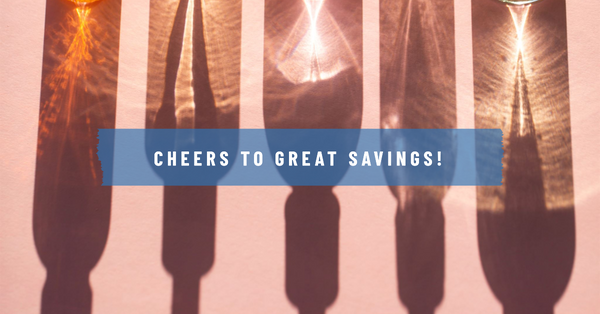 Cheers to Great Savings!