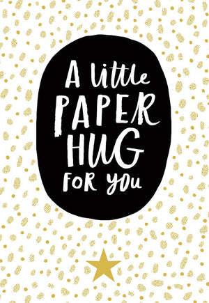 A LITTLE PAPER HUG FOR YOU