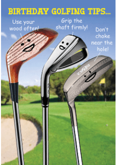 BIRTHDAY GOLF TIPS...USE YOUR WOOD OFTEN!