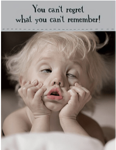 CAN'T REGRET WHAT YOU DON'T REMEMBER