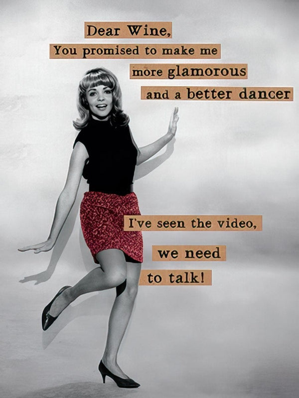 DEAR WINE, YOU PROMISED TO MAKE ME