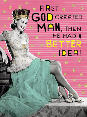 FIRST GOD CREATED MAN, THEN HE HAD A BETTER IDEA!