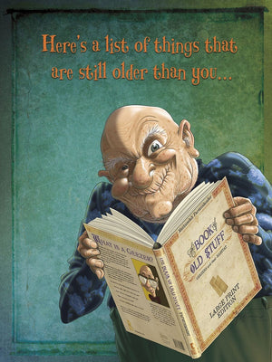 HERE'S A LIST OF THINGS THAT ARE STILL OLDER THAN YOU....