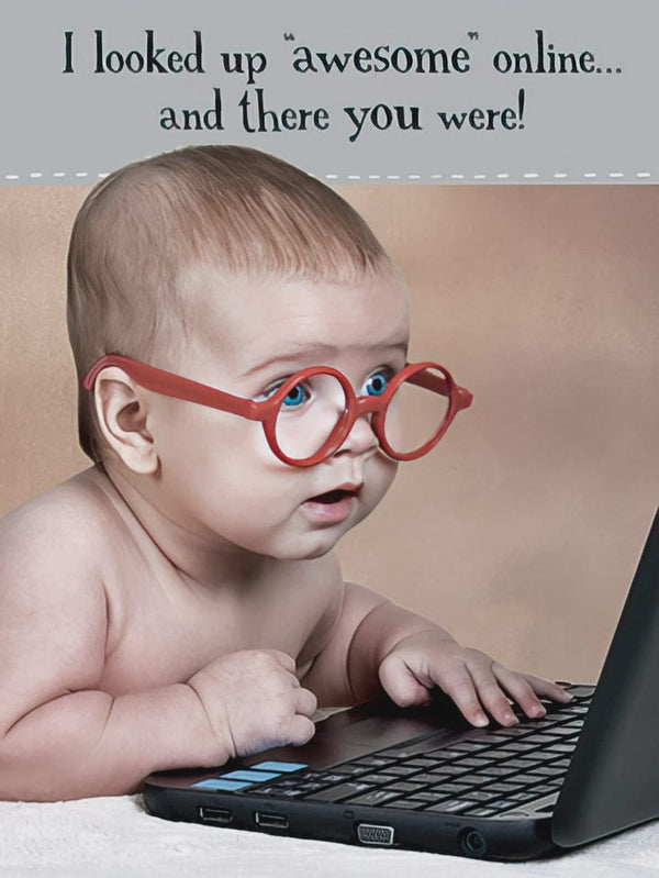 I LOOKED UP "AWESOME" ONLINE... AND THERE YOU WERE!