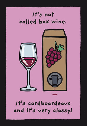 IT'S NOT CALLED BOX WINE. IT'S CARDBOARDEAUX