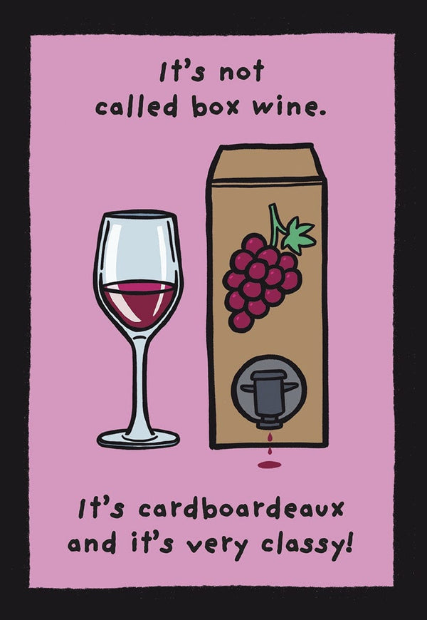 IT'S NOT CALLED BOX WINE. IT'S CARDBOARDEAUX