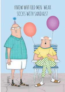 Know why old men wear socks with sandals?