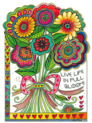 LIVE LIFE IN FULL BLOOM!