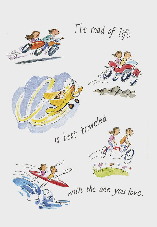 THE ROAD OF LIFE IS BEST TRAVELED WITH THE ONE YOU LOVE
