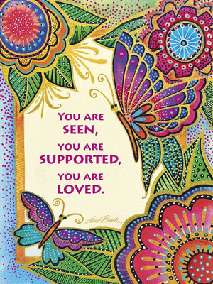 YOU ARE SEEN, YOU ARE SUPPORTED, YOU ARE LOVED.