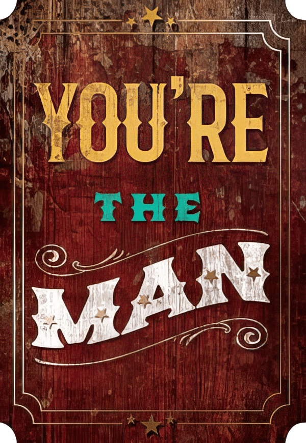 YOU'RE THE MAN!